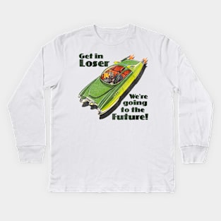 Get in Loser, We're Going to the Future Kids Long Sleeve T-Shirt